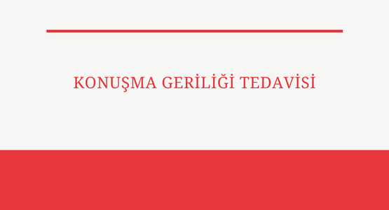 konusma geriligi tedavisi