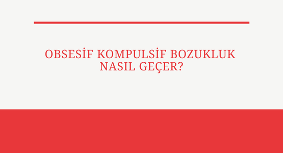 obsesif kompulsif bozukluk nasil gecer