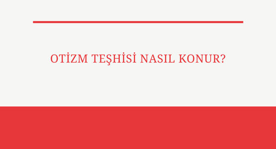 otizm teshisi nasil konur