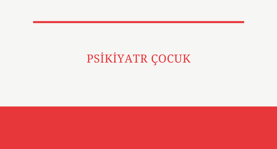 psikiyatr cocuk