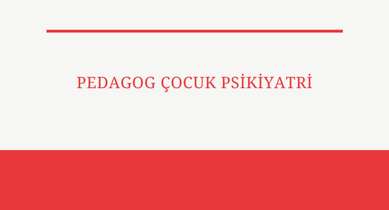 pedegog cocuk psikiyatri