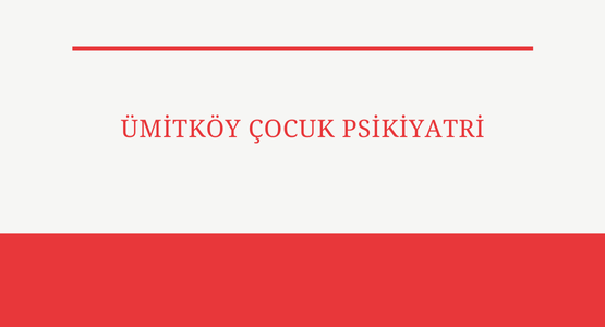 umıtkoy cocuk psikiyatri