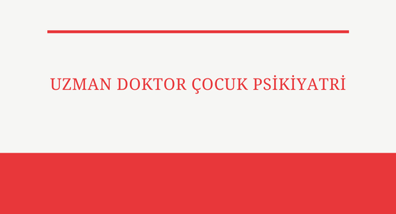 uzman doktor cocuk psikiyatri