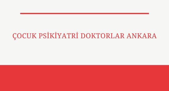 cocuk psikiyatri doktorlar ankara