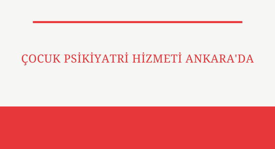cocuk psikiyatri hizmeti ankara da