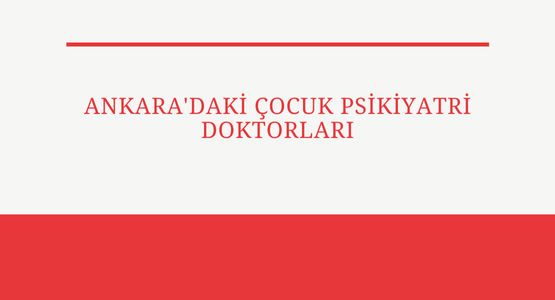 ankara daki cocuk psikiyatri doktorlari