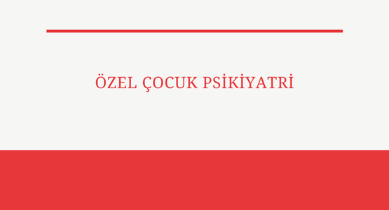 ozel cocuk psikiyatri