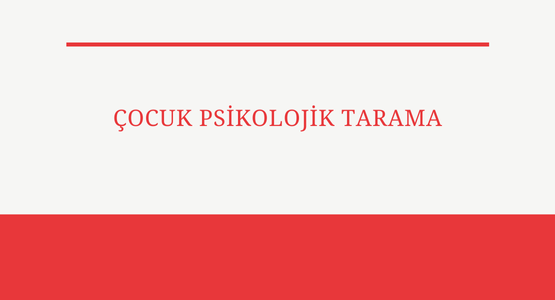 cocuk psikolojik tarama