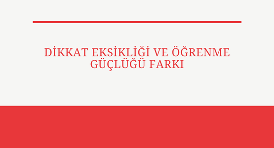 dikkat eksikligi ve ogrenme guclugu farki