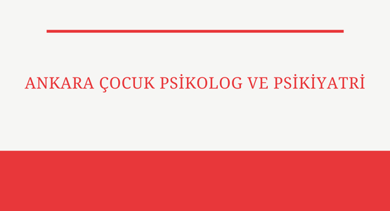 ankara cocuk psikolog ve psikiyatri