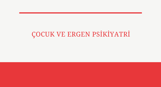 cocuk ve ergen psikiyatri