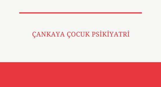cankaya cocuk psikiyatri