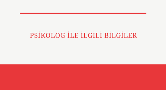 psikolog ile ilgili bilgiler
