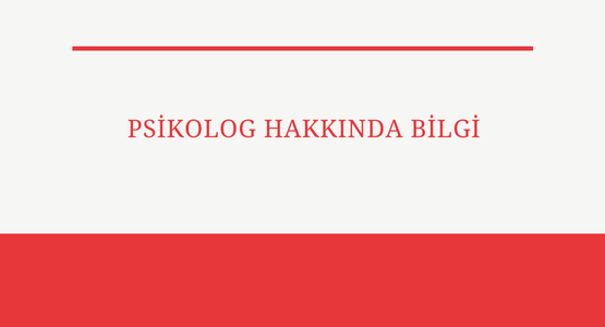 psikolog hakkinda bilgi