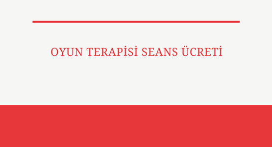 oyun terapisi seans ucretleri