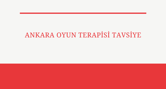 ankara oyun terapisi tavsiye