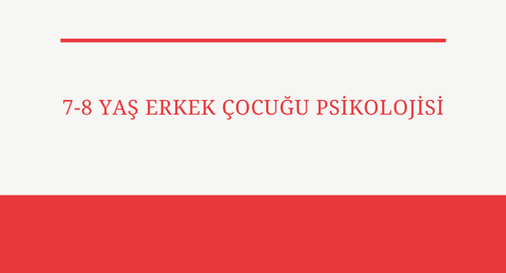 7 8 yas erkek cocugu psikolojisi