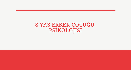 8 yas erkek cocugu psikolojisi