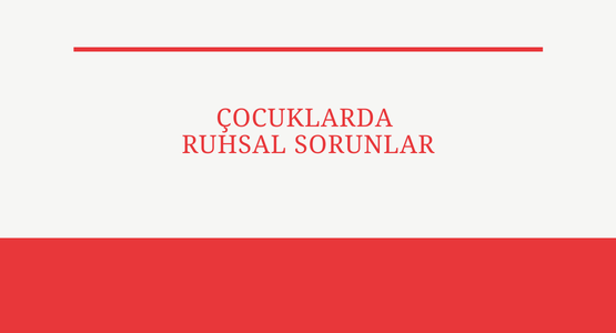 cocuklarda ruhsal sorunlar