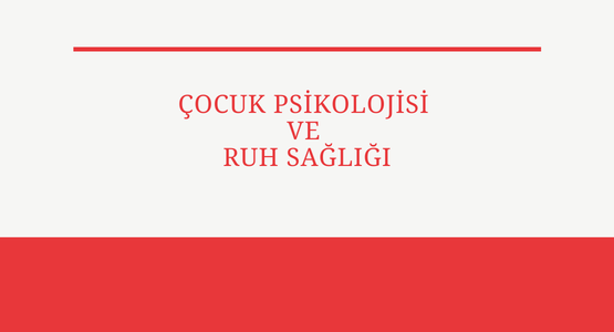 cocuk psikolojisi ve ruh sagligi