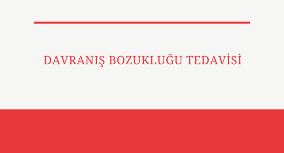 davranis bozuklugu tedavisi