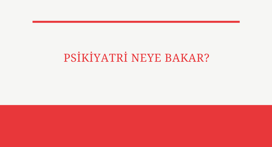 psikiyatri neye bakar