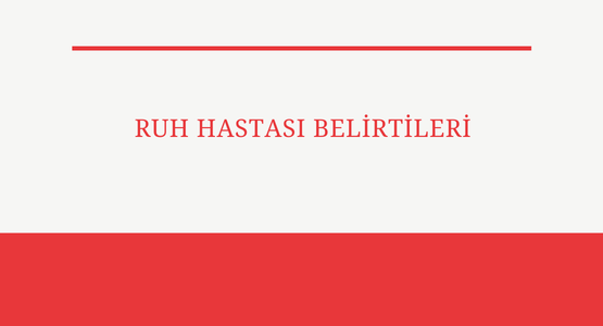 ruh hastasi belirtileri