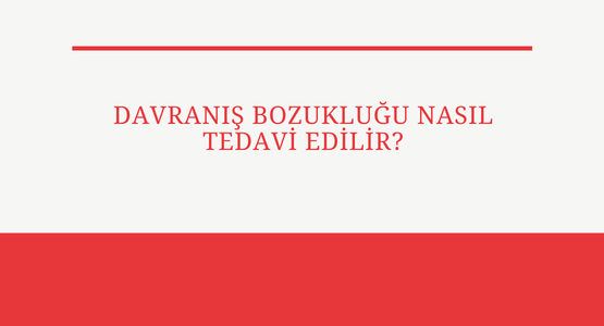 davranis bozuklugu nasil tedavi edilir