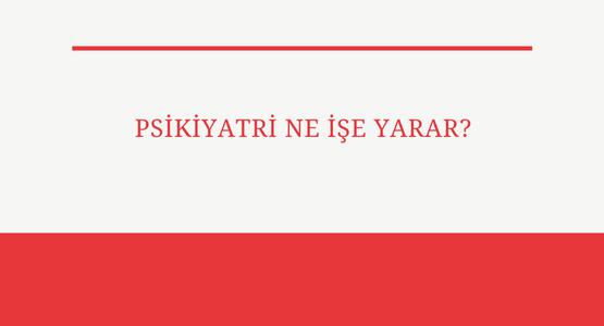 psikiyatri ne ise yarar