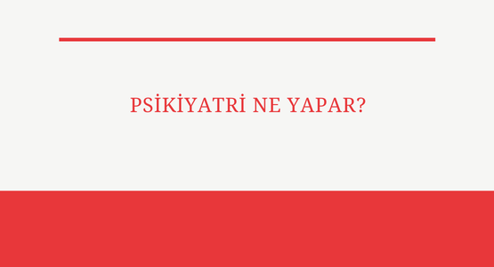 psikiyatri ne yapar