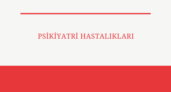 psikiyatri hastaliklari