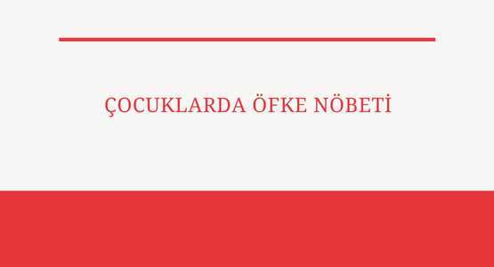 cocuklarda ofke nobeti