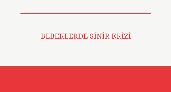 bebeklerde sinir krizi