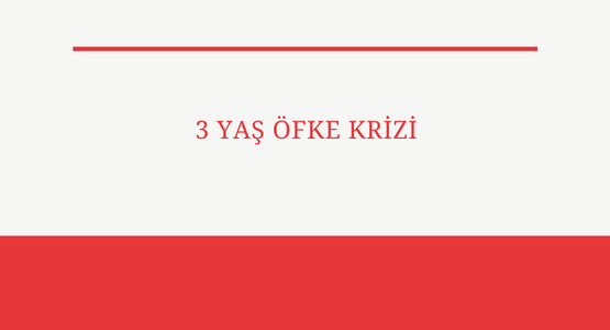 3 yas ofke krizi