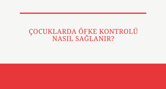 cocuklarda ofke kontrolu nasil saglanir