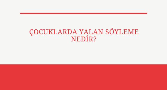 cocuklarda yalan soyleme nedir