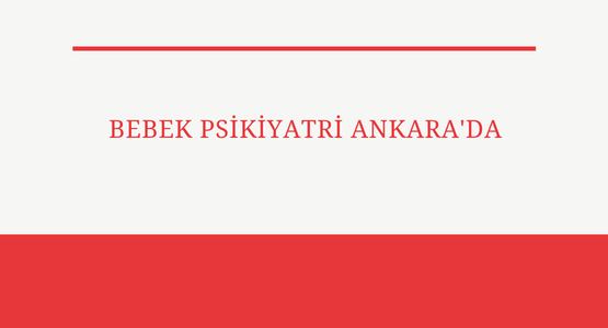 bebek psikiyatri ankara da