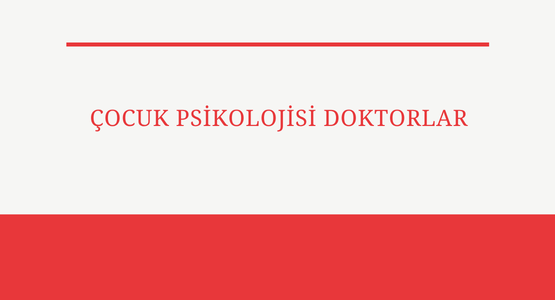 cocuk psikolojisi doktorlar