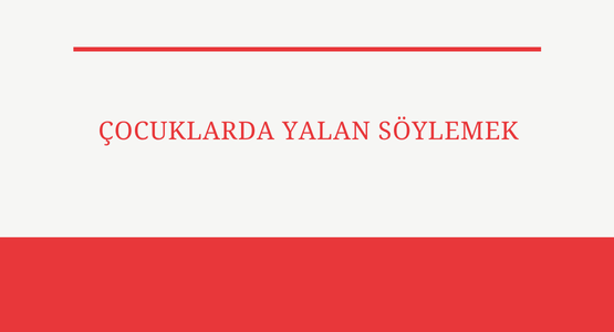 cocuklarda yalan soylemek