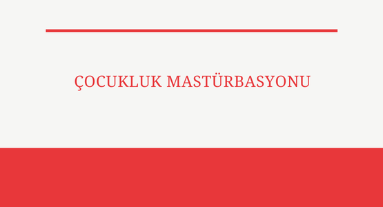 cocukluk masturbasyonu