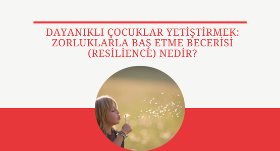 dayanikli-cocuklar-yetistirmek