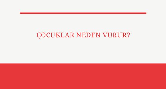 cocuklar neden vurur
