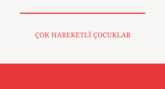 cok hareketli cocuklar