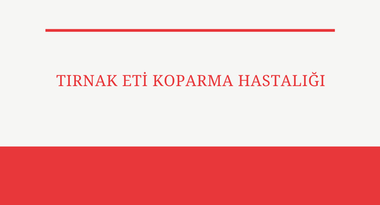 tirnak eti koparma hastaligi