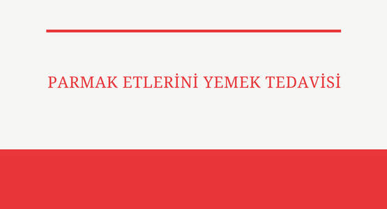 parmak etlerini yemek tedavisi