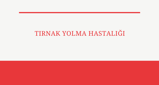 tirnak yeme hastaligi