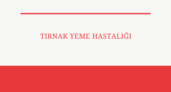 tirnak yeme hastaligi