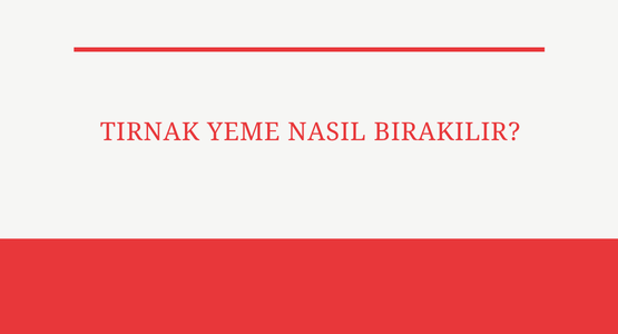 tirnak yeme nasil birakilir