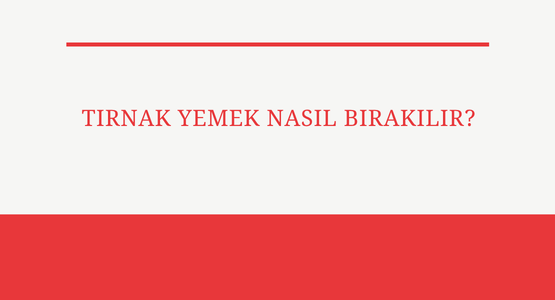 tirnak yemek nasil birakilir
