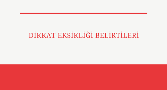 dikkat eksikligi belirtileri